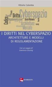 I diritti nel cyberspazio : Architetture e modelli di regolamentazione (Etica giuridica politica)