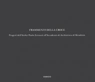 Frammenti della croce. Progetti dell'Atelier Paolo Zermani all'Accademia di Architettura di Mendrisio