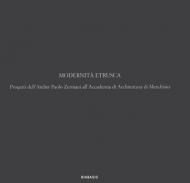 Modernità etrusca. Progetti dell'Atelier Polo Zermani all'Accademia di Architettura di Mendrisio