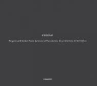 Urbino. Progetti dell'atelier Paolo Zermani all'Accademia di Architettura di Mendrisio