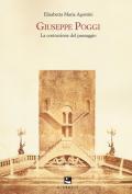 Giuseppe Poggi. La costruzione del paesaggio. Nuova ediz.