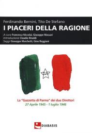 I piaceri della ragione. La «Gazzetta di Parma» dei due direttori, 27 aprile 1945-1 luglio 1946