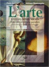 L'arte. Correnti, artisti, società. Itinerari di lettura paralleli. Per le Scuole superiori. 2. (2 vol.)