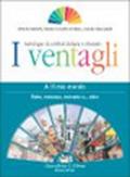 I ventagli. Volume A: il mio mondo. Fiaba, romanzo, racconto e... altro. Per le Scuole superiori