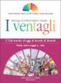 I ventagli. Volume C: Dal mondo di oggi al mondo di domani. Poesia, teatro, saggio e... altro. Per le Scuole superiori