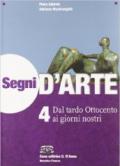 Segni d'arte. Con espansione online. Vol. 4: Dal tardo Ottocento ai giorni nostri.