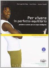 Per vivere in perfetto equilibrio. Con espansione online. Per le Scuole superiori