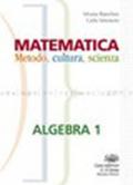 Matematica. Metodo, cultura, scienza. Algebra. Per le Scuole superiori. Con espansione online: 1