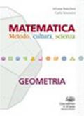 Matematica. Metodo, cultura, scienza. Geometria. Per le Scuole superiori. Con espansione online