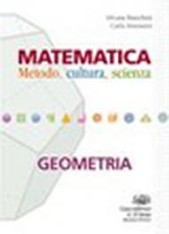 Matematica. Metodo, cultura, scienza. Geometria. Per le Scuole superiori. Con espansione online