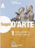 Segni d'arte. Vol. 1A: Dalla Preistoria all'arte romana. Per le Scuole superiori. Con espansione online