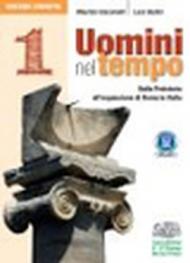 Uomini nel tempo. Ediz. compatta. Per le Scuole superiori. Con espansione online: 1