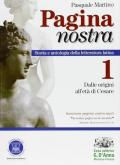 Pagina nostra. Con espansione online. Vol. 1: Dalle origini all'età di Cesare.