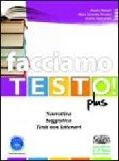 Facciamo testo! Narrativa. Saggistica. Testi non letterari. Strategia di scrittura. Poesia. Teatro. Per le Scuole superiori. Con espansione online