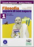 Filosofia: sapere di non sapere. Per i Licei e gli Ist. magistrali. Con espansione online vol.1