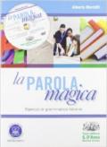 La parola magica. Esercizi di grammatica italiana. Con espansione online. Per gli Ist. tecnici e professionali