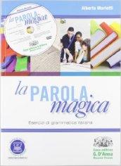 La parola magica. Esercizi di grammatica italiana. Con espansione online. Per gli Ist. tecnici e professionali