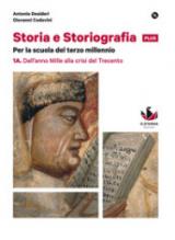 Storia e storiografia plus. Con e-book. Con espansione online. Vol. 1: Dall'anno Mille alla crisi del Trecento-Dalla nascita dello stato....