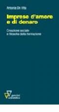 Imprese d'amore e di denaro. Creazione sociale e filosofia della formazione
