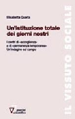 Un'istituzione totale dei giorni nostri. I centri di «accoglienza» e di «permanenza temporanea». Un'indagine sul campo