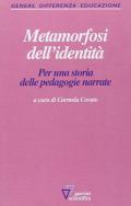 Metamorfosi dell'identità. Per una storia delle pedagogie narrate