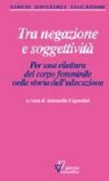 Tra negazione e soggettività. Per una rilettura del corpo femminile nella storia dell'educazione