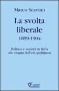 La svolta liberale 1899-1904. Politica e società in Italia alle origini dell'età giolittiana