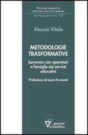 Metodologie trasformative. Lavorare con operatori e famiglie nei servizi educativi