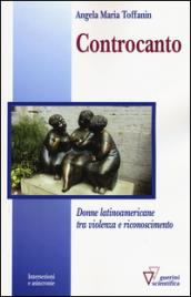 Controcanto. Donne latinoamericane tra violenza e riconoscimento