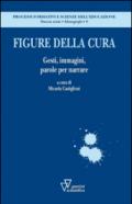 Figure della cura. Gesti, immagini, parole per narrare