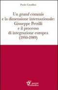 Un grand commis e la dimensione internazionale: Giuseppe Petrilli e il processo di integrazione europea (1950-1989)