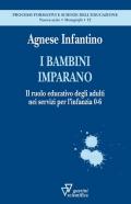 I bambini imparano. Il ruolo educativo degli adulti nei servizi per l'infanzia 0-6