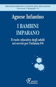 I bambini imparano. Il ruolo educativo degli adulti nei servizi per l'infanzia 0-6