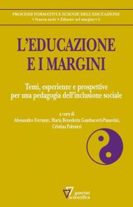 L' educazione e i margini. Temi, esperienze e prospettive per una pedagogia dell'inclusione sociale