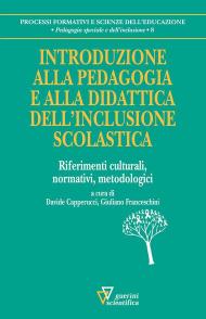 Introduzione alla pedagogia e alla didattica dell'inclusione scolastica. Riferimenti culturali, normativi, metodologici