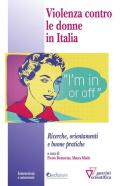 Violenza contro le donne in italia. Ricerche, orientamenti e buone pratiche