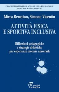 Attività fisica e sportiva inclusiva. Riflessioni pedagogiche e strategie didattiche per esperienze motorie universali