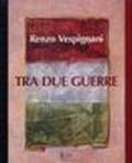 Renzo Vespignani. Tra due guerre. Catalogo della mostra (Roma, 24 marzo-25 aprile 2004)