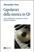 Capolavori della musica in CD. Guida confidenziale a una discoteca classica da Gluck a Sostakovic