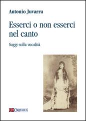 Esserci o non esserci nel canto. Saggi sulla vocalità