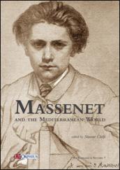 Massenet and the Mediterranean world. Ediz. multilingue