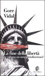 La fine della libertà. Verso un nuovo totalitarismo?