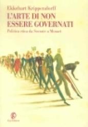 L’arte di non essere governati: Politica etica da Socrate a Mozart