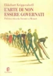 L’arte di non essere governati: Politica etica da Socrate a Mozart