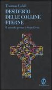 Desiderio delle colline eterne. Il mondo prima e dopo Gesù
