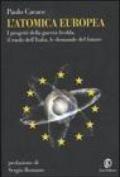 L'atomica europea: I progetti della guerra fredda, il ruolo dell'Italia, le domande del futuro (Le terre Vol. 82)