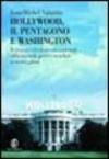 Hollywood, il Pentagono e Washington. Il cinema e la sicurezza nazionale dalla seconda guerra mondiale ai giorni nostri