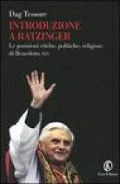 Introduzione a Ratzinger. Le posizioni etiche, politiche, religiose di Benedetto XVI