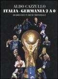 Italia-Germania 2 a 0. Diario di un mese mondiale