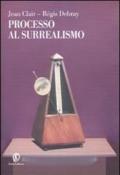 Processo al surrealismo: Del surrealismo considerato nei suoi rapporti con il totalitarismo e i tavolini medianici-L'onore dei funanboli. Risposta a Jean Clair...